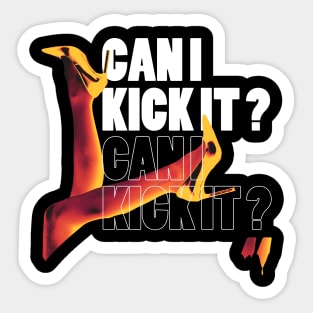 off course you can kick it Sticker